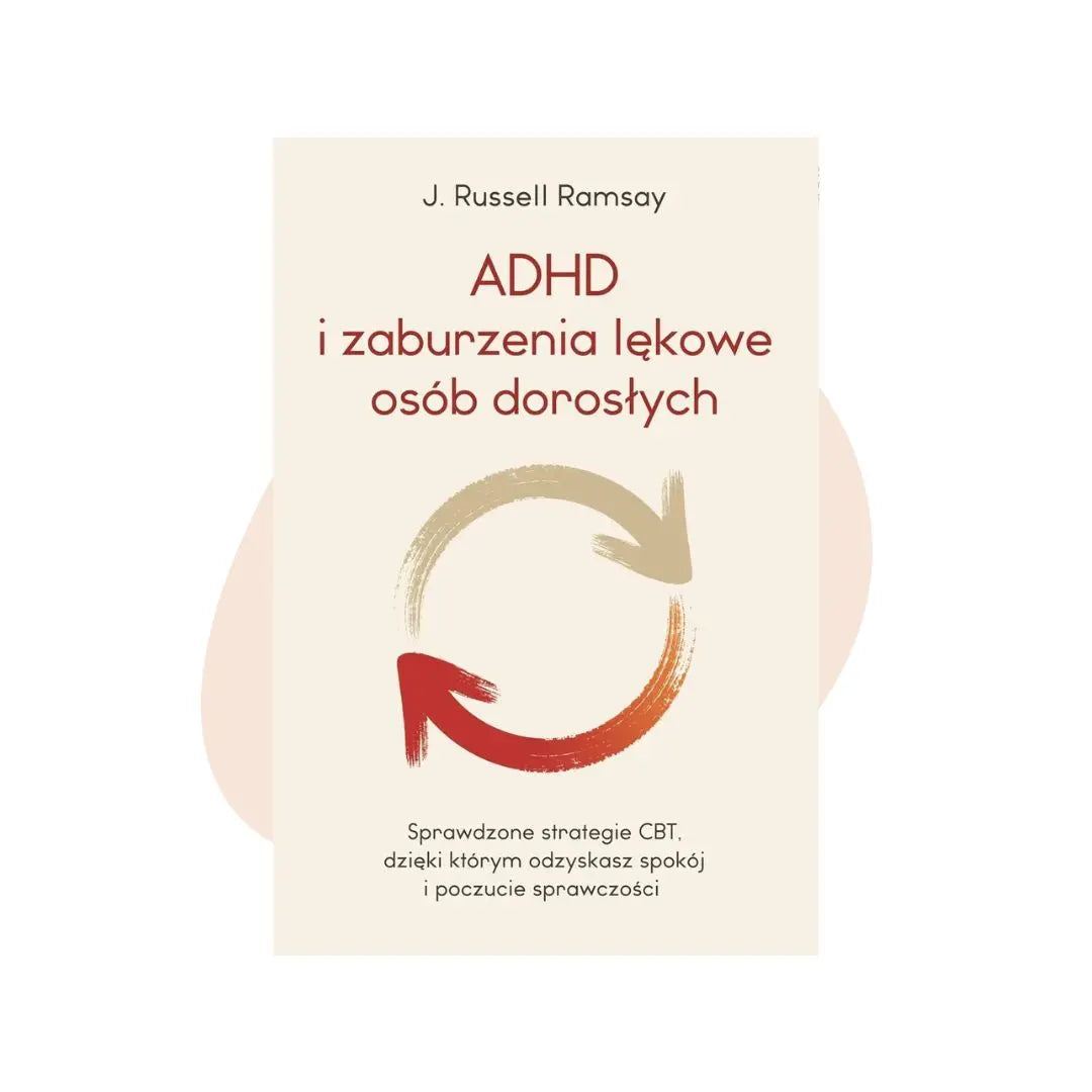 ADHD i zaburzenia lękowe osób dorosłych - J. Russel Ramsay