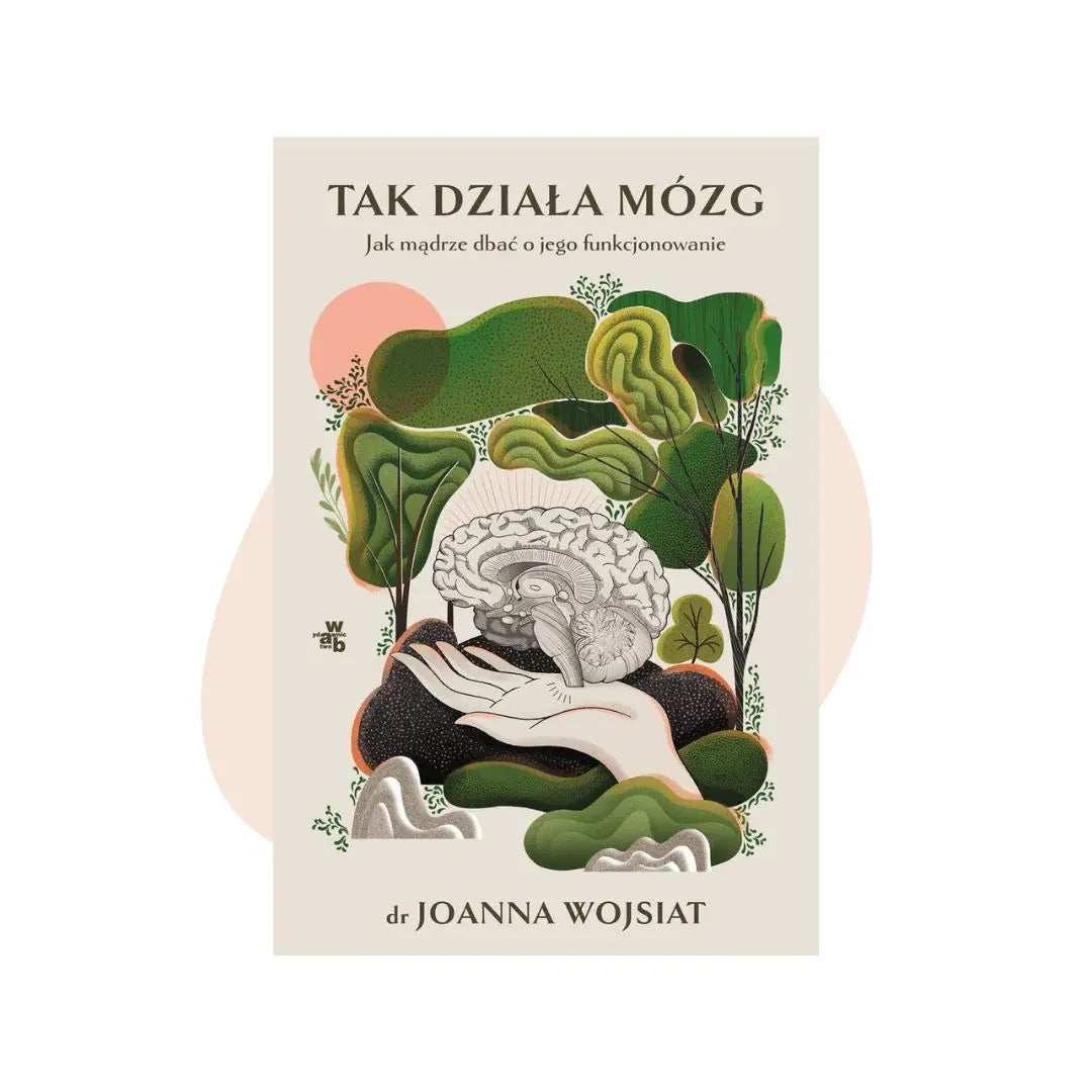 Tak działa mózg - Joanna Wojsiat
